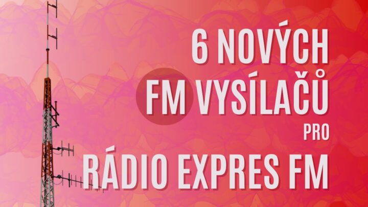 Nové vysílače rádio Expres FM: Brno 102,4 FM, Jihlava 106,7 FM, Karlovy Vary 93,4 FM, Plzeň 94,5 FM, Ústí nad Labem 107,6 FM, Zlín 87,9 FM