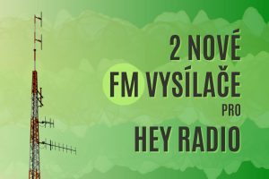 Nové vysílače Hey radia: Ústí nad Labem 101,2 FM, Černice 87,8 FM