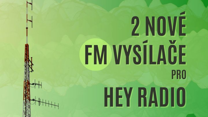 Nové vysílače Hey radia: Ústí nad Labem 101,2 FM, Černice 87,8 FM