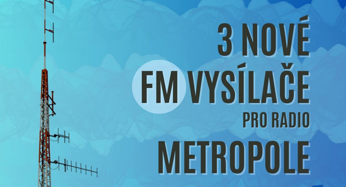 Radio Metropole rozšíří území pokrývané signálem o 3 nové FM vysílače Hranice 107,0 FM - Šumperk 102,9 FM - Zábřeh 105.8 FM