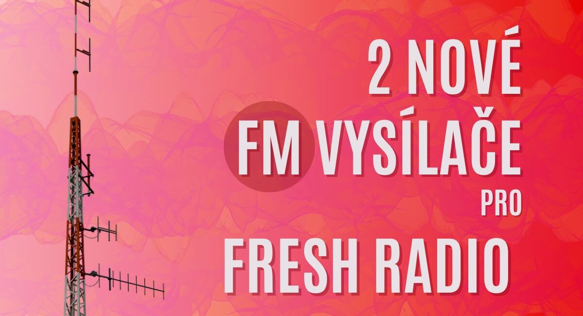 Fresh radio získalo dva dokrývací kmitočty Klimkovice 88,6 FM a Třinec 106,5 FM